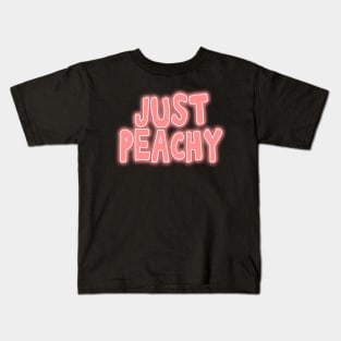 Just peachy uplifting positive quote Kids T-Shirt